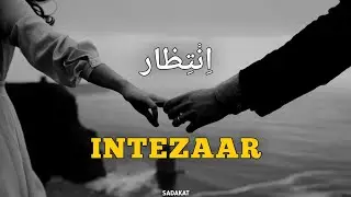 INTEZAAR- SADAKAT | OFFICIAL MUSIC VIDEO | URDU&nbsp;STORYTELLING RAP SONG