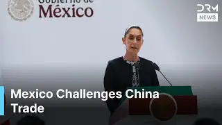 Mexico&rsquo;s President Sheinbaum Plans Tariffs on China | Trade Tensions Rise | DRM News | AC14