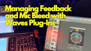 Managing Feedback and Mic Bleed with Waves