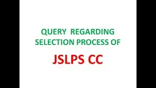QUERY REGARDING SELECTION PROCESS JSLPS CC