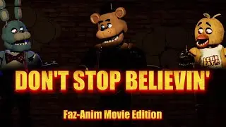 Don't Stop Believin' (Faz-Anim Movie Edition)