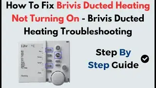 How to Fix Brivis Ducted Heating Not Turning On | Full Brivis Heating Troubleshooting Guide