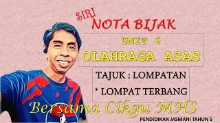 PENDIDIKAN JASMANI TAHUN 5 | UNIT 6 : OLAHRAGA ASAS | LOMPATAN | LOMPAT TERBANG