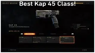 Best Kap 45 Class Setup! - Call of Duty Black Ops 4