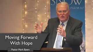 Moving Forward With Hope | Mark Byers | 1.14.24
