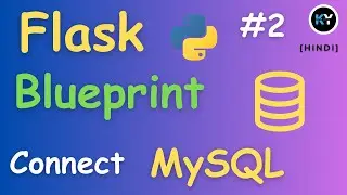 Flask Blueprint and MySQL: Step-by-Step Integration Tutorial [HINDI]