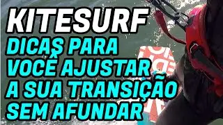 DICAS PARA SUA TRANSIÇÃO NO KITESURF