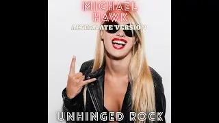 Michael Hawk - Unhinged Rock (Alternate Version) Music Audio Instrumental Rock Dance