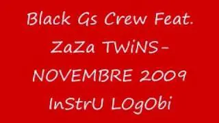 Black Gs Crew Feat. ZaZa TWiNS-NOVEMBRE 2009 InStrU LOgObi