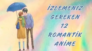İzlemeniz Gereken 12 Romantik Anime!
