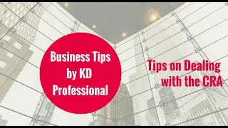 Tips on Dealing with the CRA // KD Professional Accounting Calgary Business Tips
