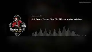 2026 Gamers Therapy Show EP 4 Different painting techniques