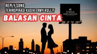 Balasan Cinta – Terinspirasi Kasih Ermy Kullit | Enha Mediamelodi