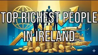 Top Richest People in Ireland | Billionaires Ranked