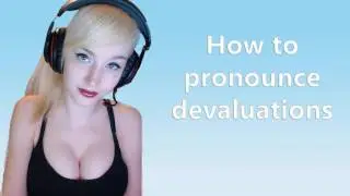 How to pronounce devaluations