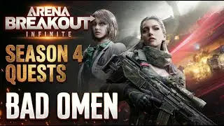How to Complete Bad Omen Quest - Arena Breakout Infinite Season 4