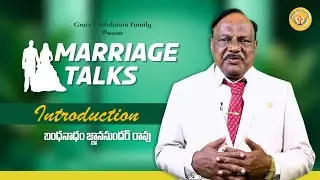 MARRIAGE TALKS || GRACE FOUNDATION FAMILY || BANDANADAM GNANA SUNDARA RAO || INTRODUCTION VIDEO ||