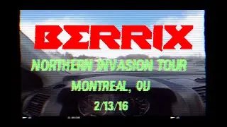 BERRIX LIVE @ NORTHERN INVASION TOUR - MONTREAL, QC [EXTENDED EDIT]