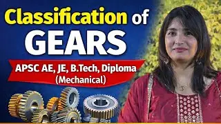 Theory of Machines | Classification of Gears | APSC AE | JE | BTech | Diploma (Mechanical)