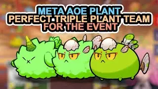 Axie Origins: META AOE PLANT | PERFECT TRIPLE PLANT TEAM FOR THE EVENT