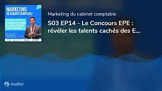 S03 EP14 - Le Concours EPE : r&eacute;v&eacute;ler les talents cach&eacute;s des Experts-Comptables