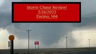 Storm Chase Reviews: 5/26/2023 Encino, NM (High Plains Deception #3/3)
