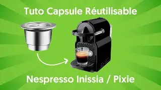 Tuto : comment utiliser votre capsules r&eacute;utilisable sur votre machine Nespresso Inissia / Pixie