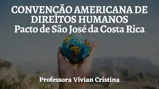 Decreto 678/92, Pacto de São José (Convenção Americana de Direitos Humanos), PCSP,  Vívian Cristina