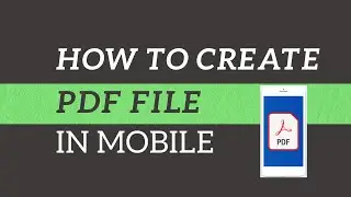 How to create PDF file on your mobile