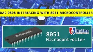 DAC 0808 INTERFACING WITH 8051 MICROCONTROLLER