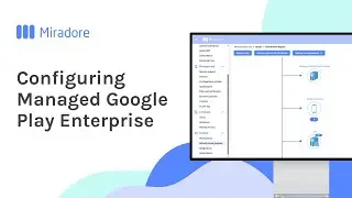 Configuring Managed Google Play Enterprise | Miradore MDM How-to Tutorials