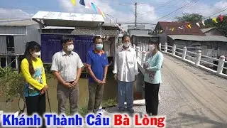 Khánh Thành Cầu Bà Lòng, Cám Ơn Các MTQ Chung Tay Giúp Đỡ