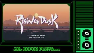 Mr. KaPao Plays...Rising Dusk (Kickstarter Demo)