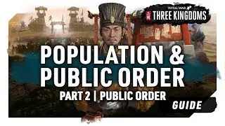 PUBLIC ORDER | POPULATION & PUBLIC ORDER Part 2 | A Total War: Three Kingdoms Guide