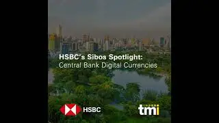 HSBC&rsquo;s Sibos Spotlight: Central Bank Digital Currencies
