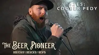 The Beer Pioneer with Matt Stewart: 'COOBER PEDY' | S2 Ep5