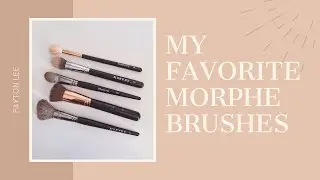 My Favorite Makeup Brushes From Morphe