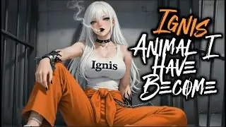 Animal I Have Become – Cover by Ignis | Three Days Grace | Nightcore | Lyrics