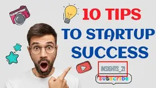 How to start a successful startup?|10 tips to startup success| INSIGHTS_21