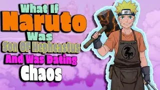What If Naruto Was Son Of Hephaestus And Was Dating Chaos