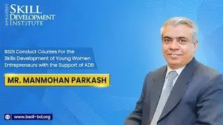 ADB supports skills development of young women entrepreneurs by BSDI || Mr. Manmohan Parkash.