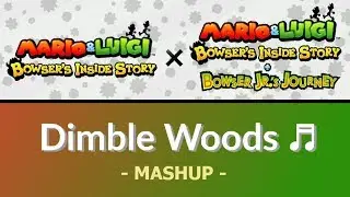 Dimble Woods (Mashup) [Mario & Luigi: B.I.S. × Mario & Luigi: B.I.S. + Bowser Jr.'s Journey]