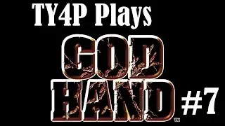 TY4P Plays God Hand! - Bye-bye Buddhist Mexican Dad :(