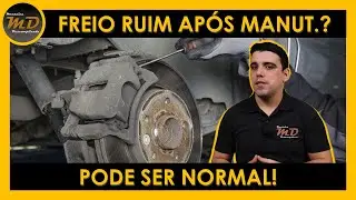 Freio Ruim Após Manutenção? Pode ser Normal!