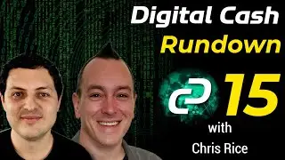 Digital Cash Rundown 15 with Chris Rice: Bitcoin 