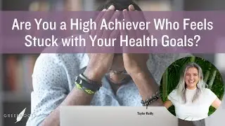 Are You a High Achiever Who Feels Stuck with Your Health Goals?