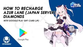 How to Recharge Azur Lane (Japan Server) Diamonds with Google Play Gift Card (JP)
