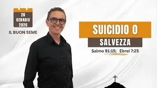 20 Gennaio 2026 - IL BUON SEME - Suicidio o salvezza | The good seed -  Suicide or salvation