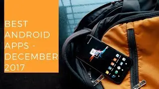 Best Android Apps - December 2017
