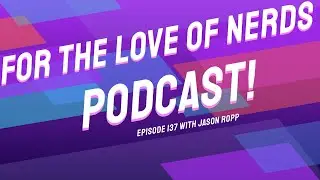 For the Love of Nerds Podcast Episode 137 - Jason Ropp (Puppetry)
